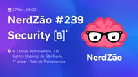 Event Cover Photo for [Presencial]NerdZão#239 - Security
