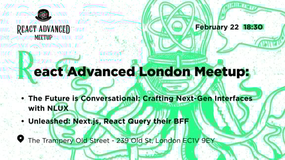 Event Cover Photo for React Advanced London Meetup: Crafting Next-Gen Interfaces with NLUX & more