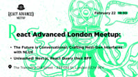 Event Cover Photo for React Advanced London Meetup: Crafting Next-Gen Interfaces with NLUX & more