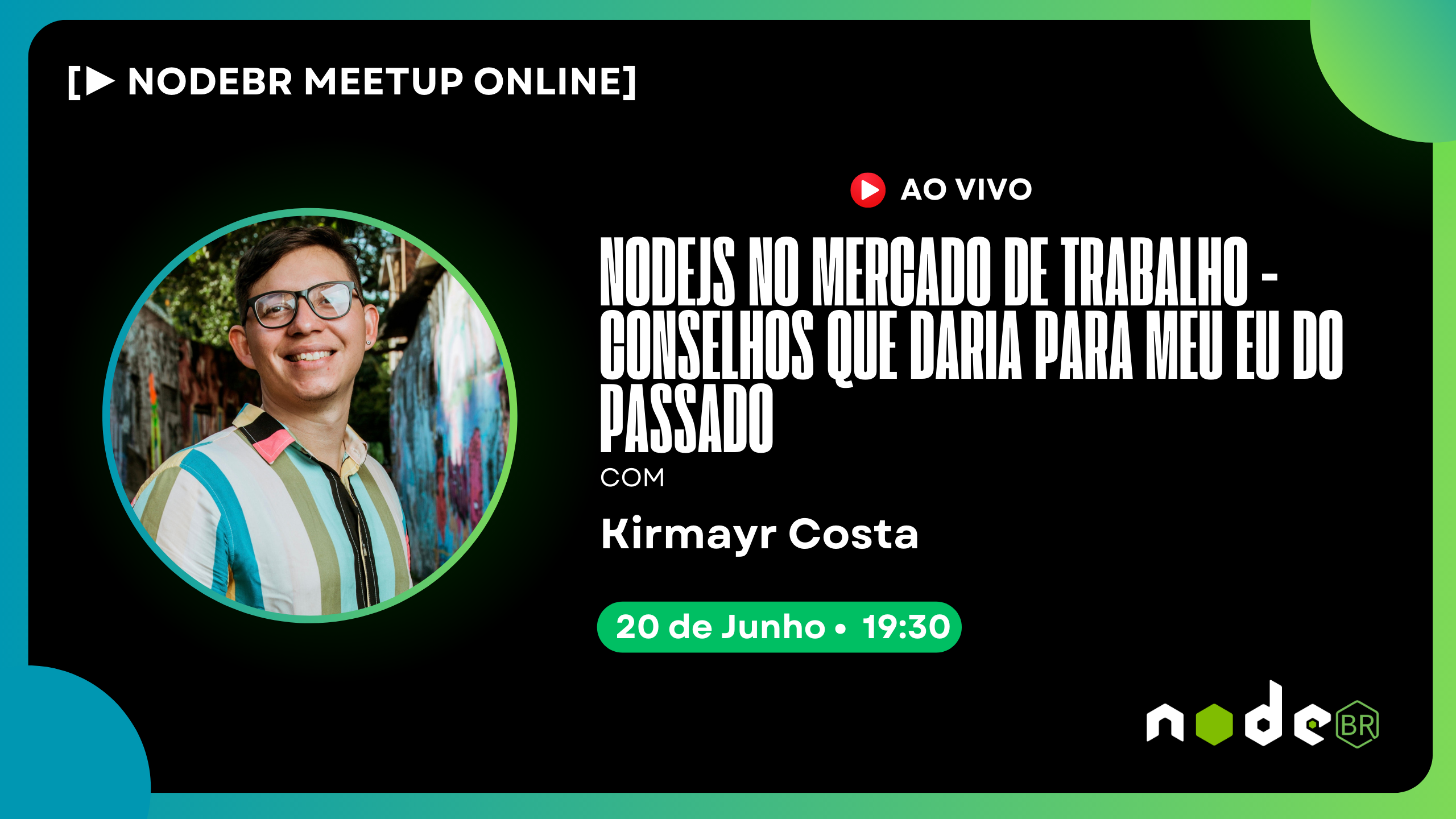 Event Cover Photo for [▶️LIVE NODEBR] - Nodejs no Mercado de trabalho - Conselhos que daria para meu eu do passado
