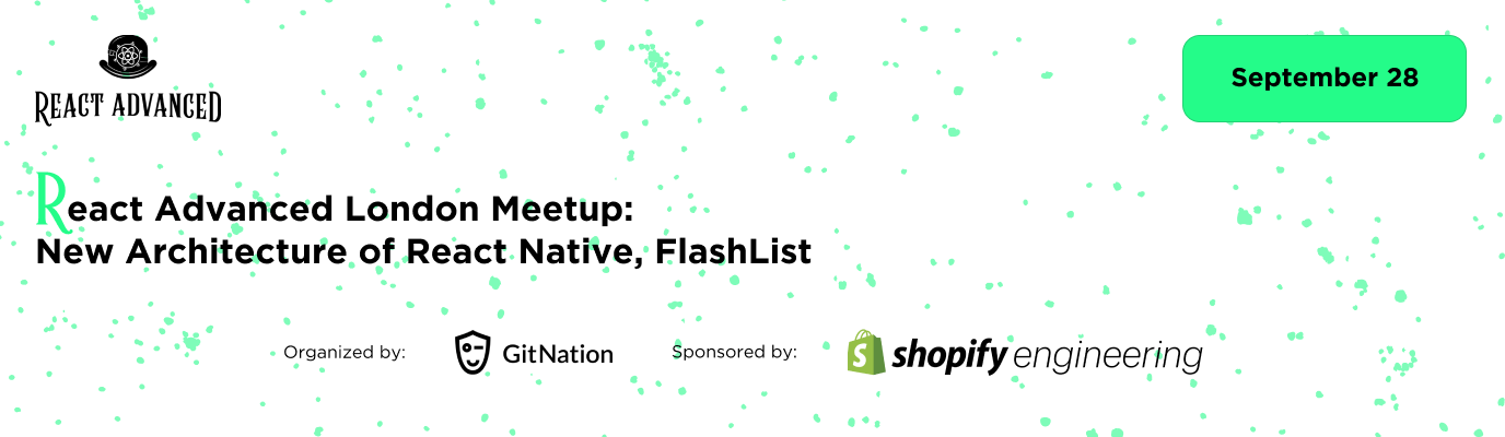 Event Cover Photo for React Advanced London Meetup: New React Native Architecture, FlashList, Restyle and UI Kitten