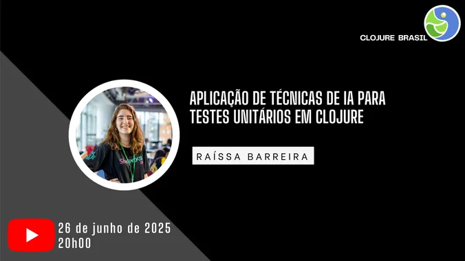 Event Cover Photo for Aplicação de Técnicas de IA para Testes Unitários em Clojure - Raíssa Barreira