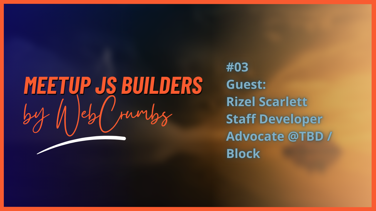 Event Cover Photo for JS Builder meetup #03 with Rizel Scarlett 